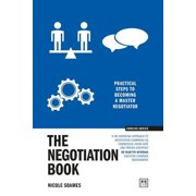 Concise Advice The Negotiation Book: Practical Steps to Becoming a Masterful Negotiator, (Paperback)