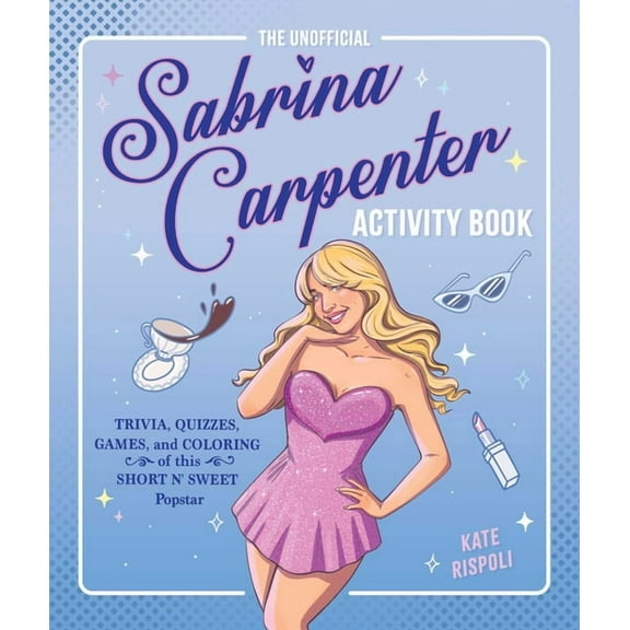 The Unofficial Sabrina Carpenter Activity Book: Trivia, Quizzes, Games, and Coloring for Fans of This Short N' Swee, (Paperback)