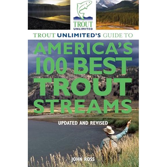 Pre-Owned Trout Unlimited's Guide to America's 100 Best Trout Streams (Paperback) 0762780312 9780762780310