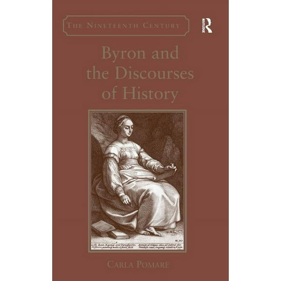 Nineteenth Century Byron and the Discourses of History, (Hardcover)