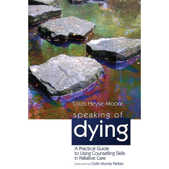Speaking of Dying: A Practical Guide to Using Counselling Skills in Palliative Care, (Paperback)