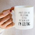 thumbnail image 6 of Funny Mug - Look Like I'm Listening to You But in My Head I'm Golfing Golf 11 Oz Ceramic Coffee Mugs - Funny, Sarcastic, Inspirational birthday gifts for man, friends, coworkers, siblings, dad, 6 of 6