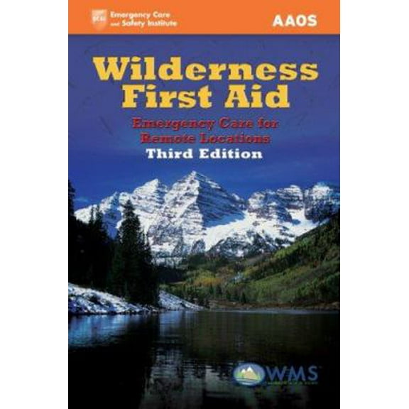 Pre-Owned Wilderness First Aid: Emergency Care For Remote Locations (Paperback) 0763751456 9780763751456