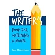 JANE RODENBURG The Writer's Book for Outlining a Novel: Helping You to Write Your Novel(s), One Outline at a Time.
