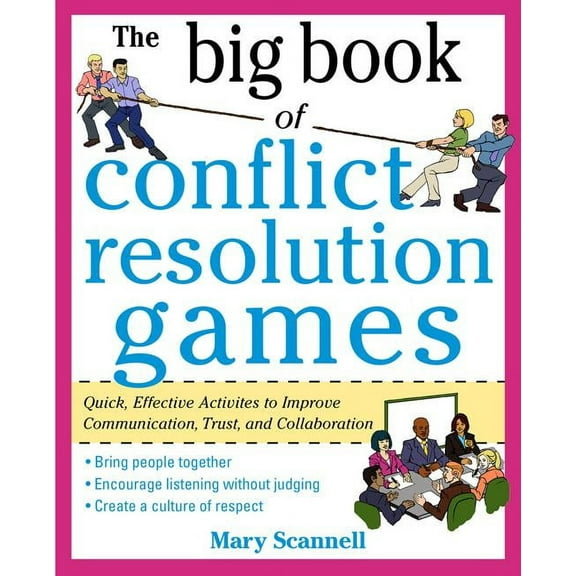 The Big Book of Conflict Resolution Games: Quick, Effective Activities to Improve Communication, Trust and Collaboration, (Paperback)