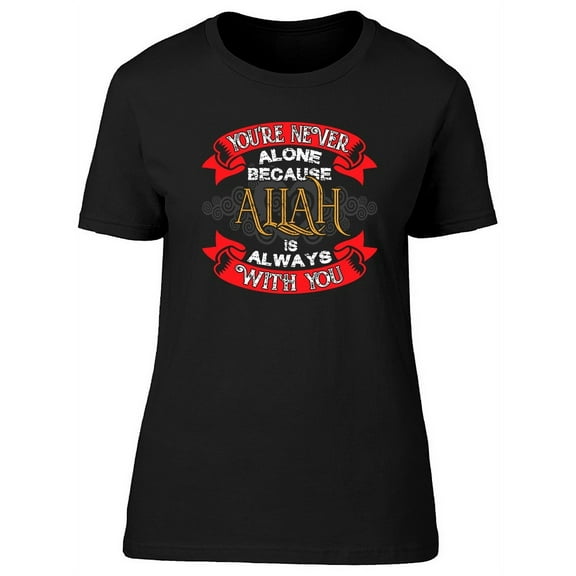 Allah Is Always With You T-Shirt Women -Image by Shutterstock, Female 3X-Large