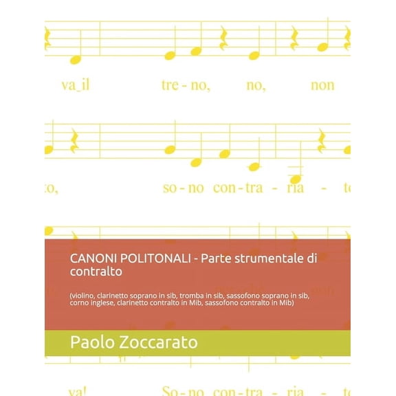 CANONI POLITONALI - Parte strumentale di contralto: (violino, clarinetto soprano in sib, tromba in sib, sassofono soprano in sib, corno inglese, clarinetto contralto in Mib, sassofono contralto in Mib