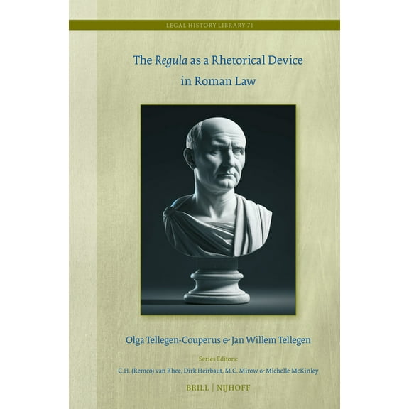 Legal History Library The Regula as a Rhetorical Device in Roman Law, Book 71, (Hardcover)