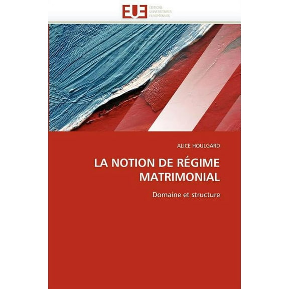 Omn.Univ.Europ.: La Notion de Régime Matrimonial (Paperback)
