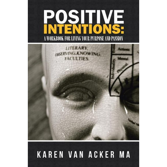 Positive Intentions: A workbook for Living Your Purpose and Passion (Paperback)