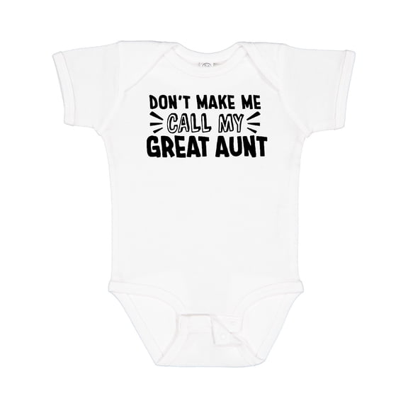 Inktastic Don't Make Me Call My Great Aunt Boys or Girls Baby Bodysuit
