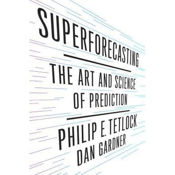 Pre-Owned Superforecasting : The Art and Science of Prediction (Hardcover) 9780804136693