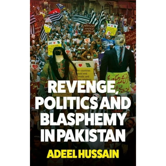 Revenge, Politics and Blasphemy in Pakistan, (Hardcover)