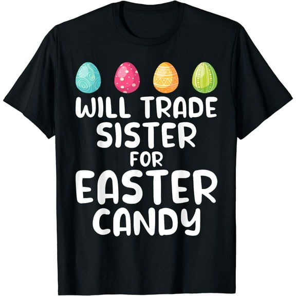 Toddler Easter Will Trade Sister For Easter Candy Funny Kids T-Shirt