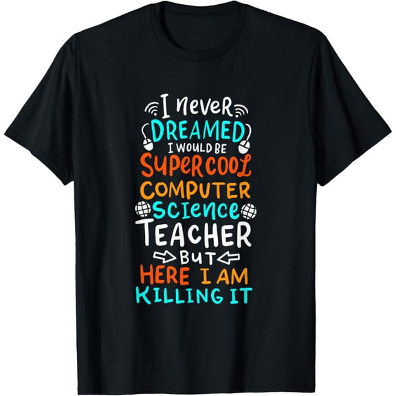 t-shirt Funny Computer Science Teacher Pun I Geek Nerd Technician T-Shirt mens t shirt，black，women，funny，misfits，men，journey