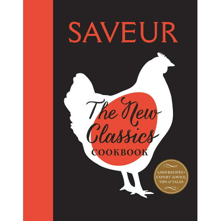 Saveur: The New Classics Cookbook : More than 1,000 of the world's best recipes for today's (Best Cooking Magazines 2019)