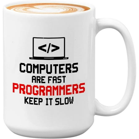 

Progammer Mug White 15oz - Computers are Fast - Programmer Programming Coding Software Developer