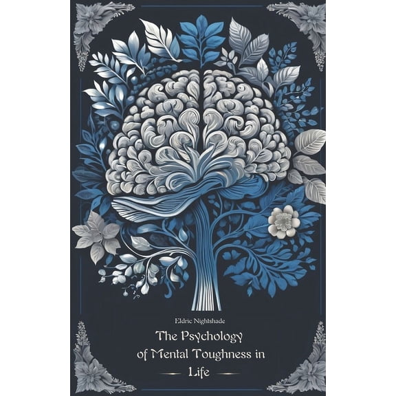The Psychology of Mental Toughness in Life, (Paperback)