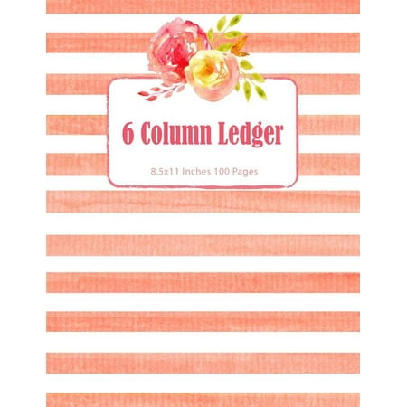 6 Column Ledger: Accounting Note Business Notebook Account Journal Record Book Bookkeeping Home Office School 8.5x11 Inches 100 Pages
