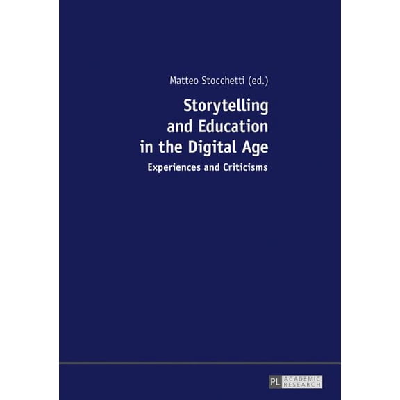 Storytelling and Education in the Digital Age: Experiences and Criticisms (Paperback)