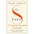 thumbnail image 2 of Blake Morgan: The 8 Laws of Customer-Focused Leadership: New Rules for Building a Business Around Today's Customer (Hardcover), 2 of 2