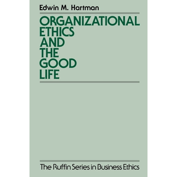 The ^Aruffin Business Ethics Organizational Ethics and the Good Life, (Paperback)