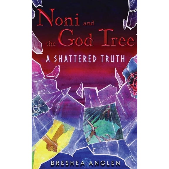 Noni & The God Tree: A Shattered Truth, (Paperback)