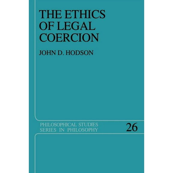 Philosophical Studies The Ethics of Legal Coercion, Book 26, (Paperback)