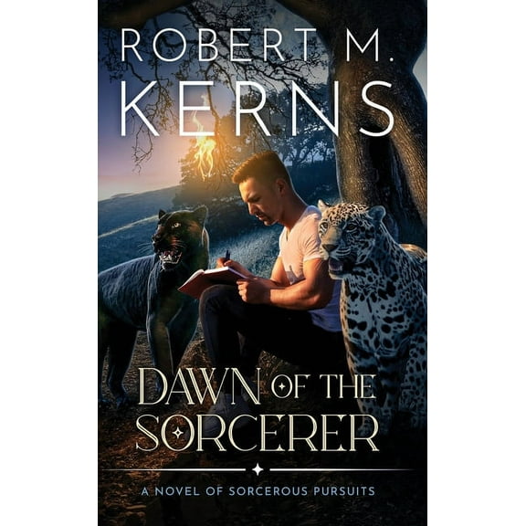 Sorcerous Pursuits Dawn of the Sorcerer: A Contemporary/Urban Fantasy Adventure, Book 1, (Hardcover)