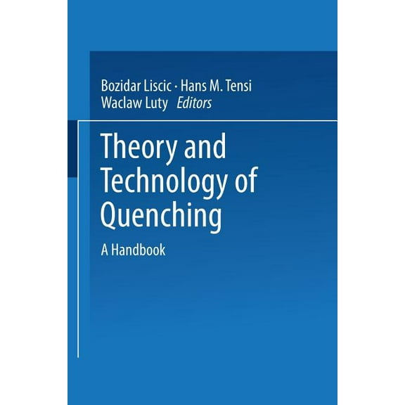 Theory and Technology of Quenching: A Handbook, (Paperback)