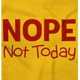 thumbnail image 2 of Nope Not Today Tomorrow Sarcastic Women's T Shirt Ladies Tee Brisco Brands X, 2 of 6