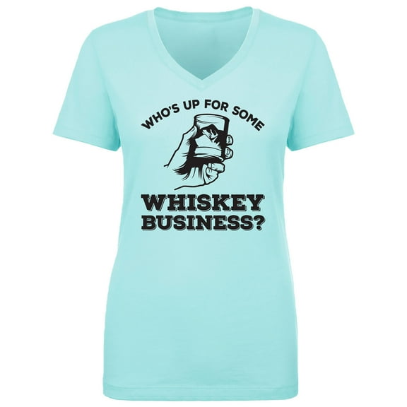 Who's Up For Some Whiskey Business? Womens V-Neck T-Shirt