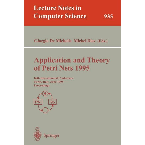 Lecture Notes in Computer Science Application and Theory of Petri Nets 1995: 16th International Conference, Torino, Italy, June 26 - 30, 1995. Proceedings, Book 935, (Paperback)