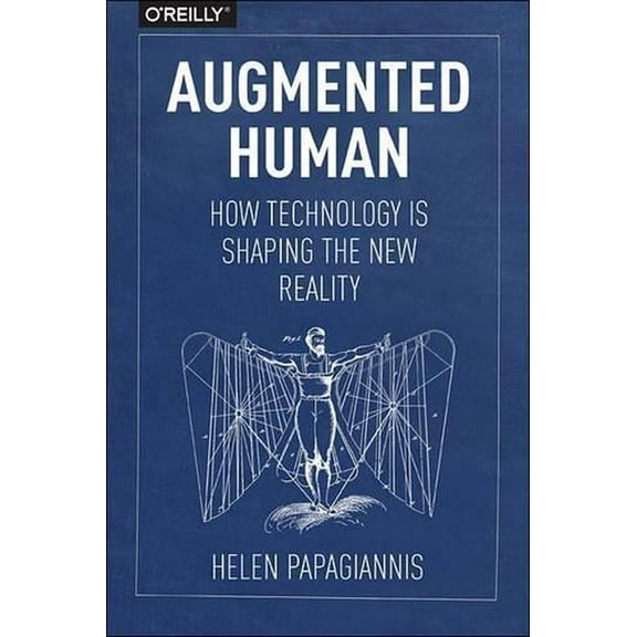 Augmented Human: How Technology Is Shaping the New Reality (Paperback)