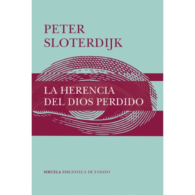 LA HERENCIA DEL DIOS PERDIDO SIRUELA PETER SLOTERDIJK