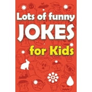 Lots Of Funny Jokes For Kids : Funny Knock Knock Jokes, Riddles, Tongue Twisters and More (Paperback)