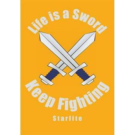 Fighting Sword - Life Is a Sword, Keep Fighting - eBook