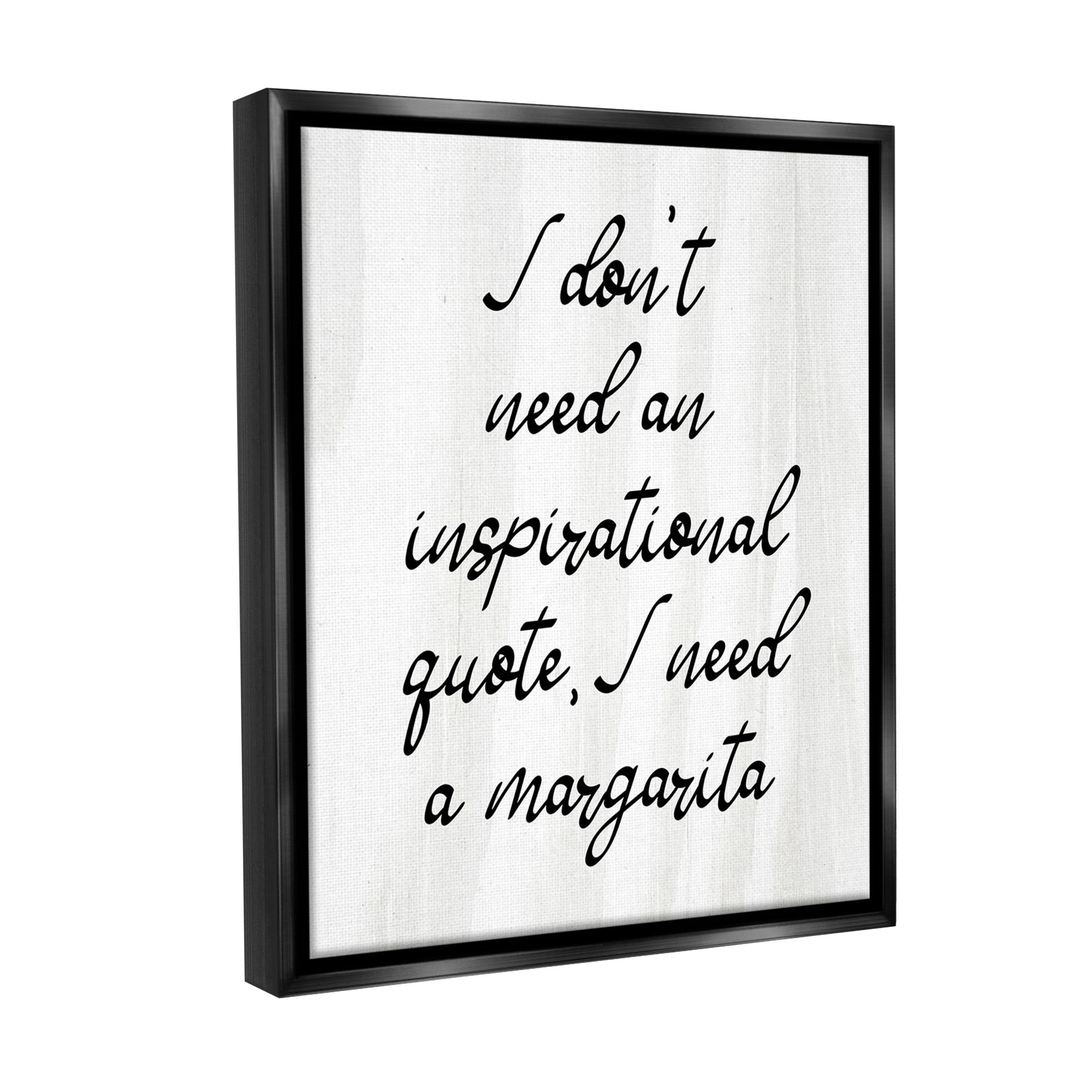 Stupell Industries Funny Need Margarita Food & Beverage Painting Black Floater Framed Canvas Art Print Wall Art, 17 x 21