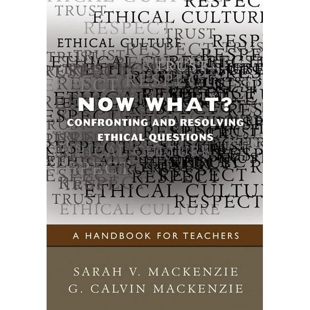 Now What? Confronting and Resolving Ethical Questions A Handbook for Teachers (Paperback