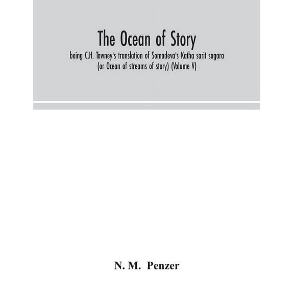 The ocean of story, being C.H. Tawney's translation of Somadeva's Katha sarit sagara (or Ocean of streams of story) (Vol, (Paperback)