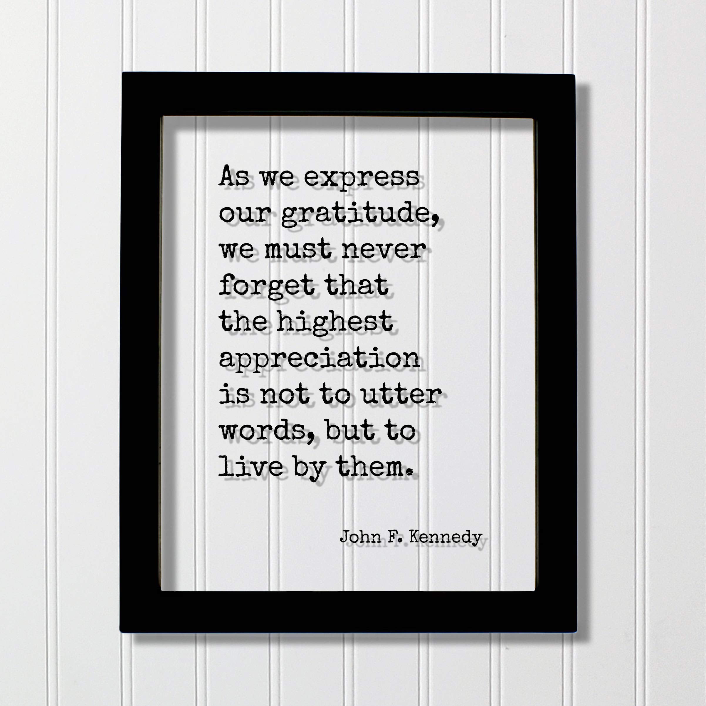 John F. Kennedy - Quote - As we express our gratitude we must never