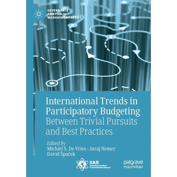 Governance and Public Management International Trends in Participatory Budgeting: Between Trivial Pursuits and Best Practices, (Paperback)
