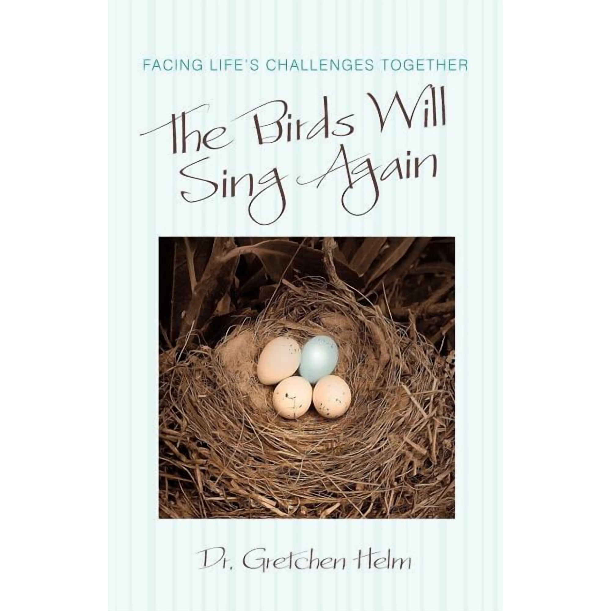 The Birds Will Sing Again: Facing Life s Challenges Together (Paperback)