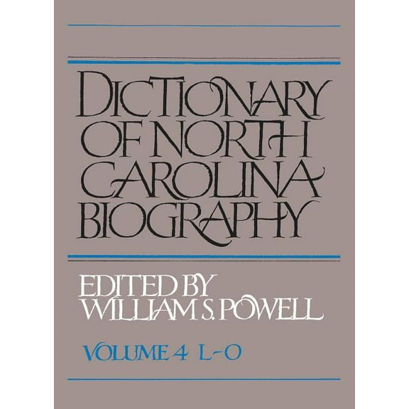 Dictionary of North Carolina Biography V Dictionary of North Carolina Biography: Vol. 4, L-O, Book 4, (Paperback)