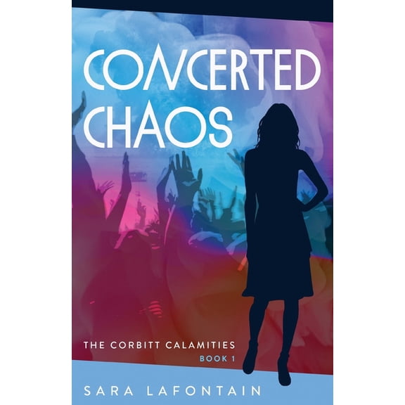 The Corbitt Calamities Concerted Chaos, Book 1, (Paperback)