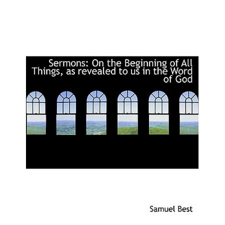 Sermons : On the Beginning of All Things, as Revealed to Us in the Word of God (Large Print