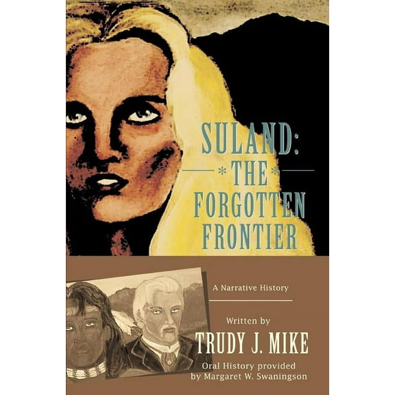 Suland: The Forgotten Frontier: A Narrative History