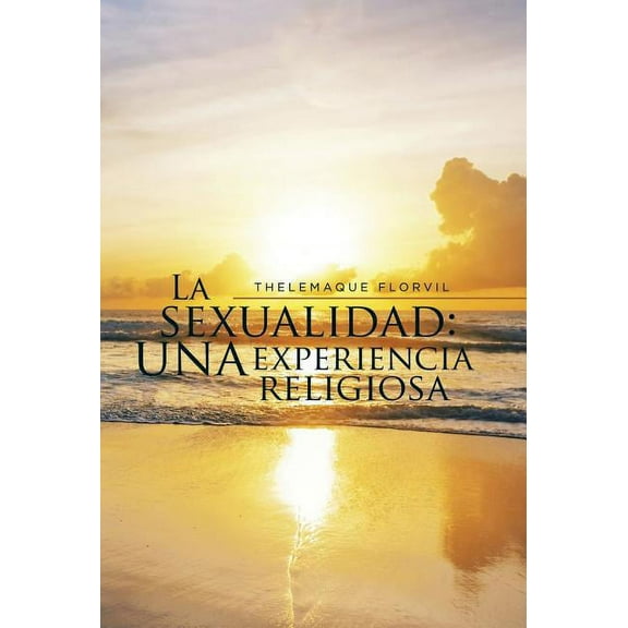 La sexualidad : una experiencia religiosa (Hardcover)