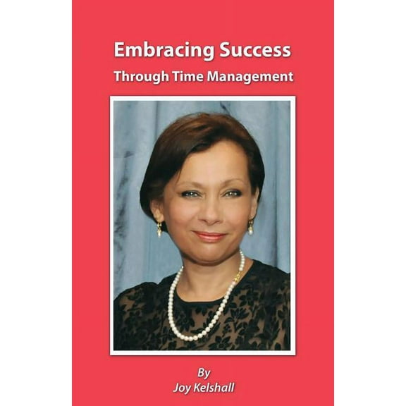 Embracing Success Through Time Management, (Paperback)