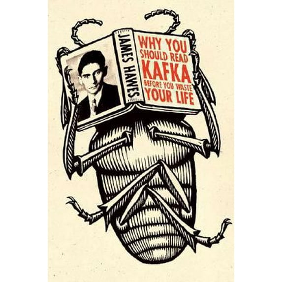 Pre-Owned Why You Should Read Kafka Before You Waste Your Life (Hardcover) 0312376510 9780312376512